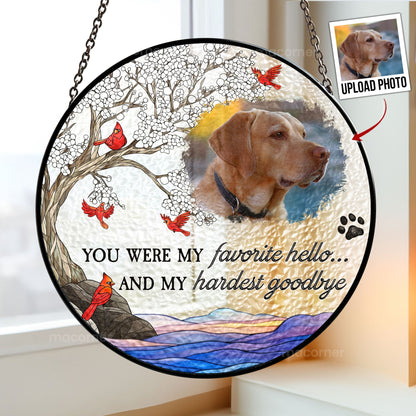 Personalized pet memorial suncatcher with pet photo and "You were my favorite hello... and my hardest goodbye."