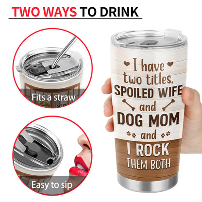 Personalized Dog Mom Tumbler with Two Lid Options - Spoiled Wife and Dog Mom Design, Stainless Steel, Custom Gift