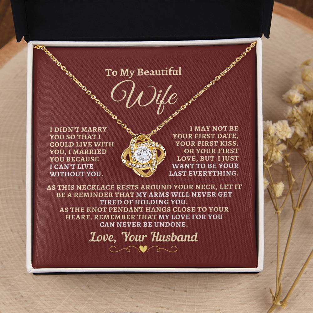 H2W-N15 - Gift For Wife: "Can't Live Without You - Last Everything - Never Undone" Knot Necklace