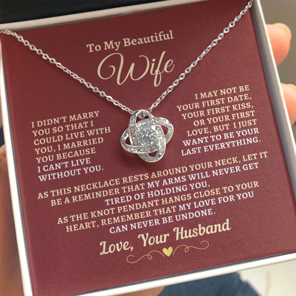 H2W-N15 - Gift For Wife: "Can't Live Without You - Last Everything - Never Undone" Knot Necklace