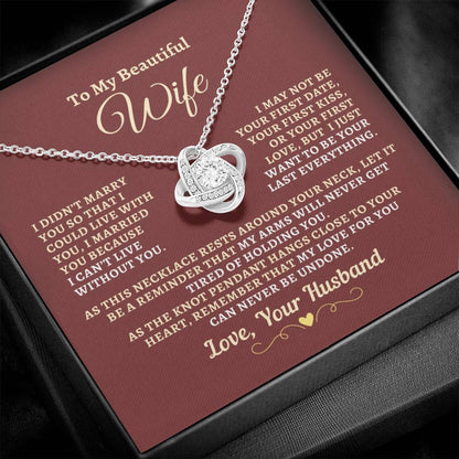 H2W-N15 - Gift For Wife: "Can't Live Without You - Last Everything - Never Undone" Knot Necklace