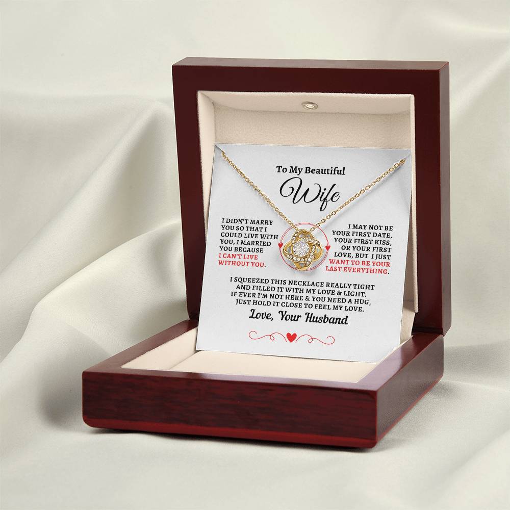 H2W-N14 - Gift For Wife :"Can't Live Without You - Your Last Everything" Knot Necklace