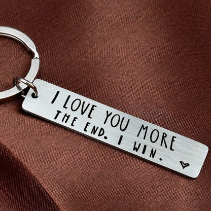 Funny Keychain for Lovers, Family & Friends: "I Love You More. The End. I Win"