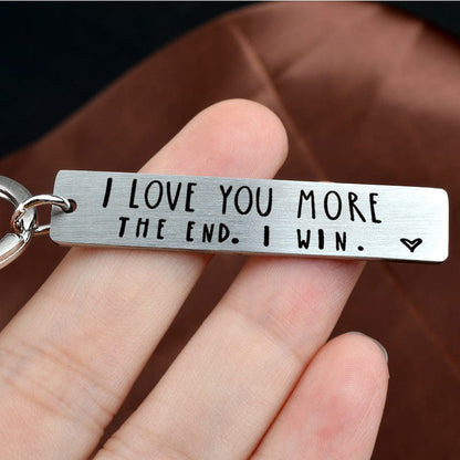 Funny Keychain for Lovers, Family & Friends: "I Love You More. The End. I Win"